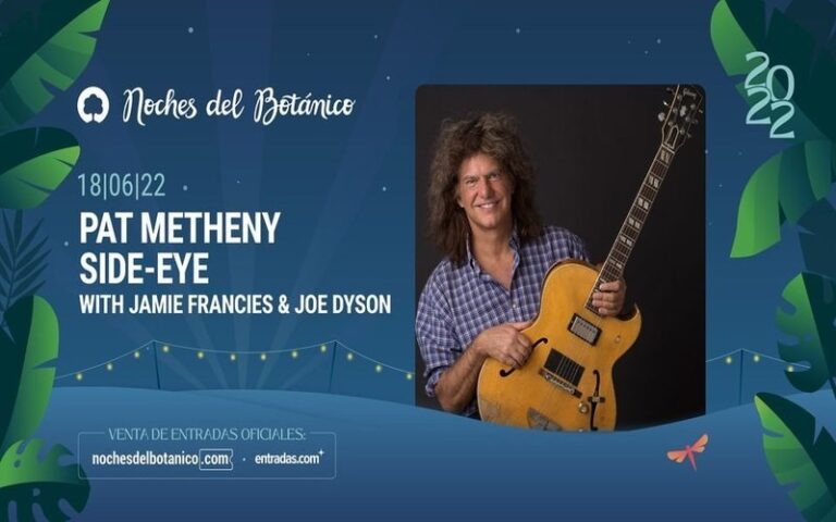 ENTRADAS PAT METHENY SIDE-EYE - MADRID - NOCHES DEL BOTÁNICO 1 ENTRADAS PAT METHENY SIDE-EYE - MADRID 2022